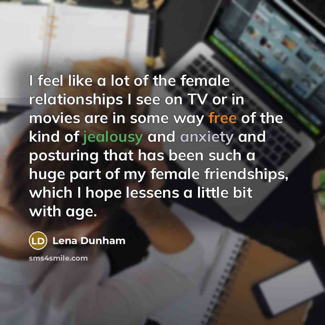 “I feel like a lot of the female relationships I…” quote by Lena Dunham