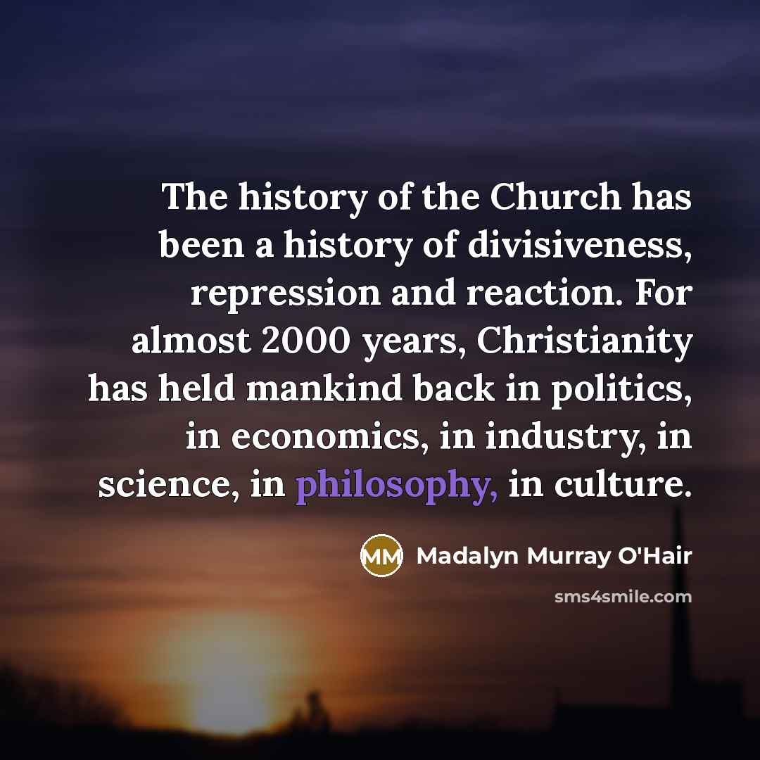“The history of the Church has been a history of…” quote by Madalyn Murray O'Hair