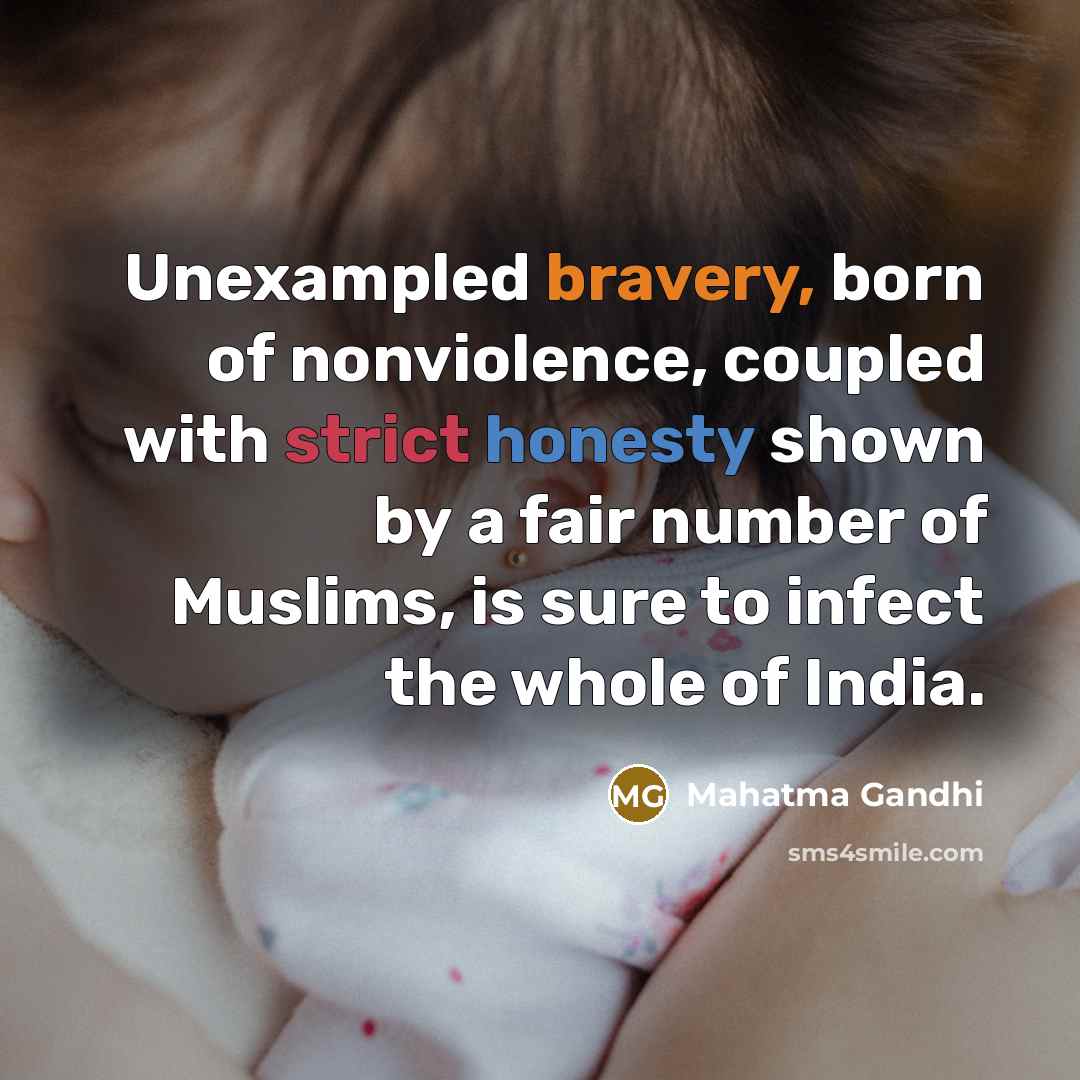 “Unexampled bravery, born of nonviolence, coupled with strict honesty shown…” quote by Mahatma Gandhi