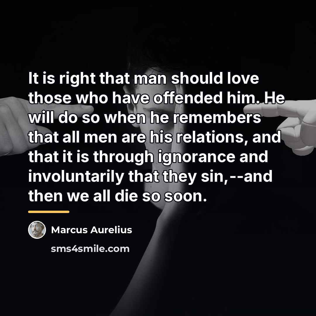 “It is right that man should love those who have…” quote by Marcus Aurelius