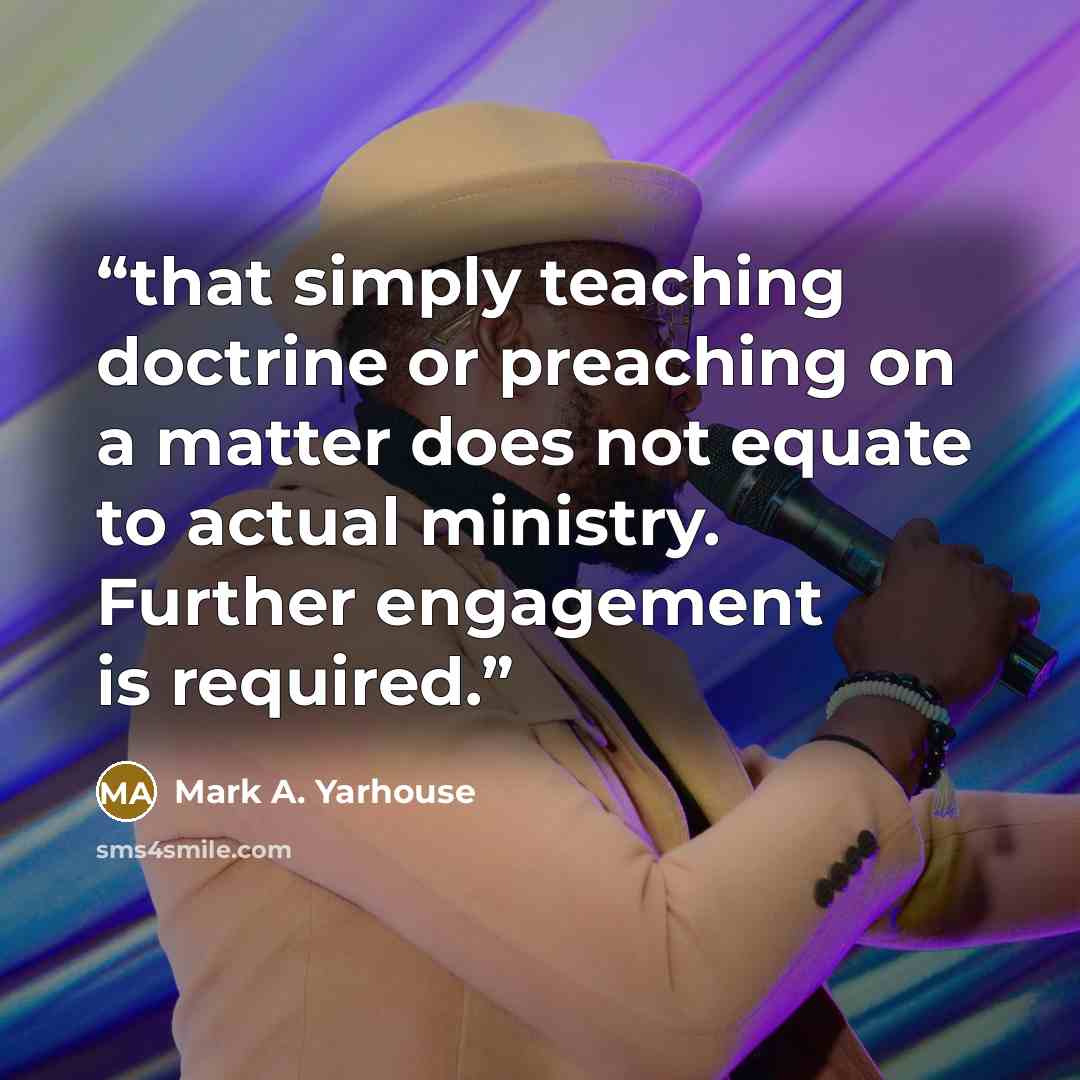“that simply teaching doctrine or preaching on a matter does not equate to actual ministry. Further engagement is required.” quote by Mark A. Yarhouse