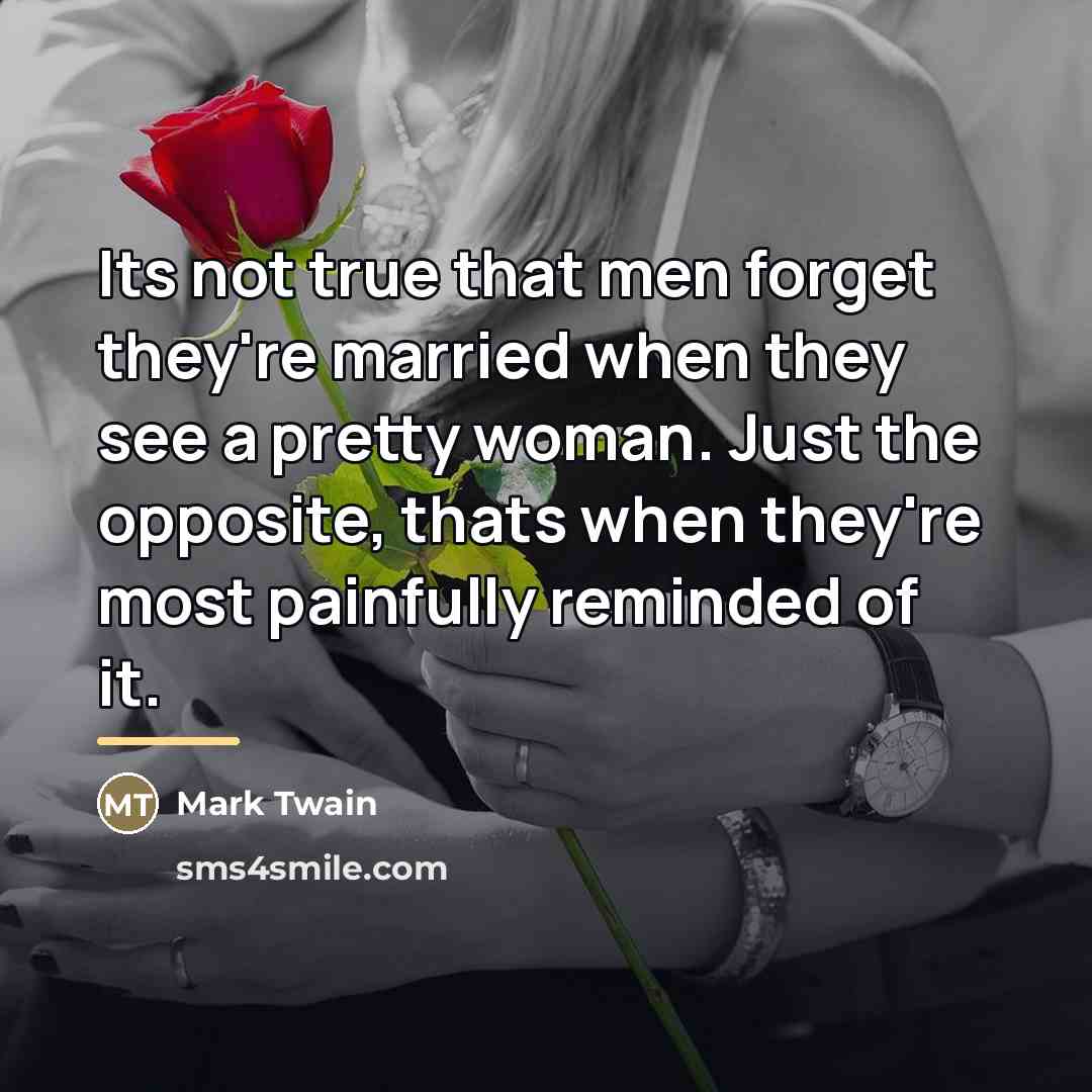 “Its not true that men forget they're married when they…” quote by Mark Twain