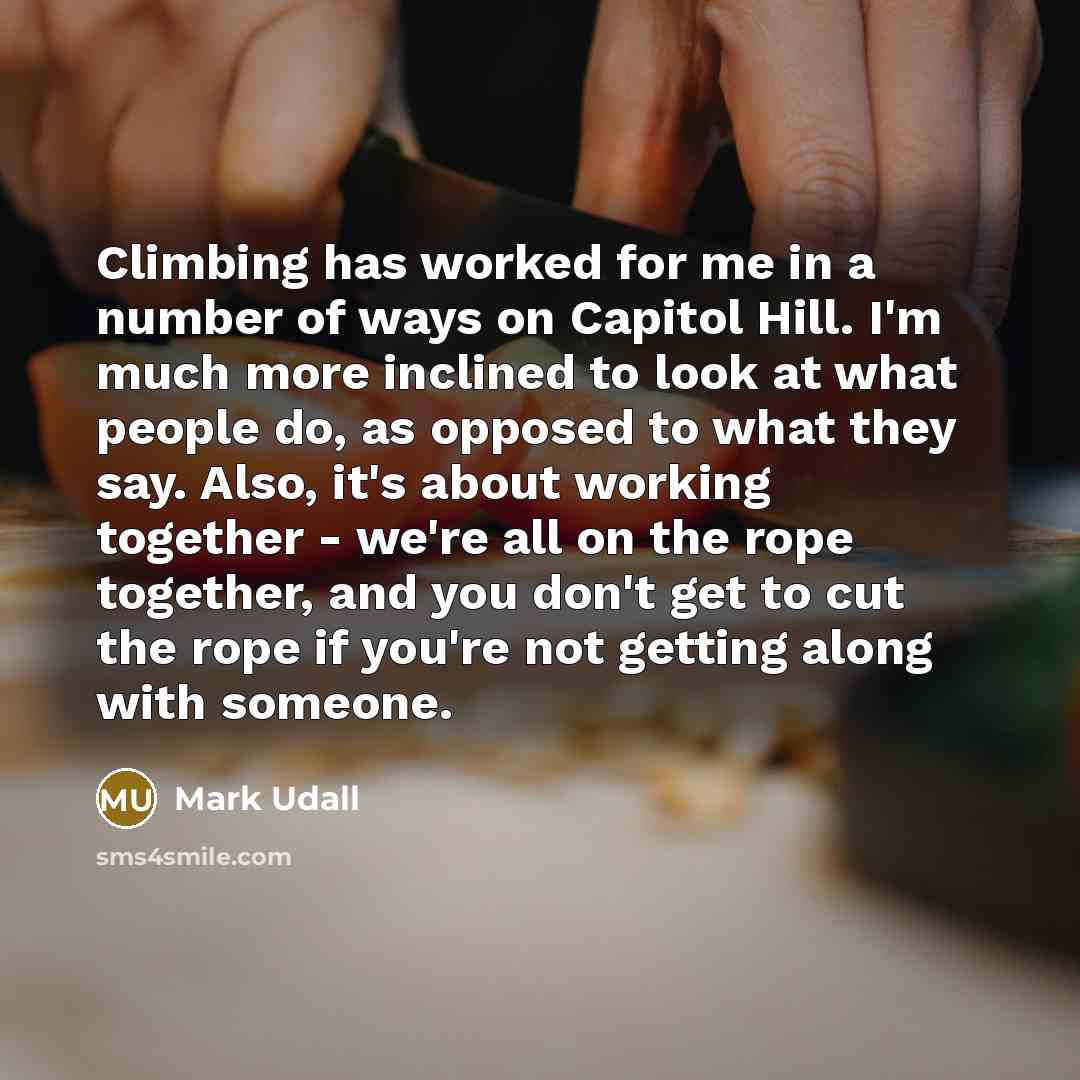 “Climbing has worked for me in a number of ways…” quote by Mark Udall