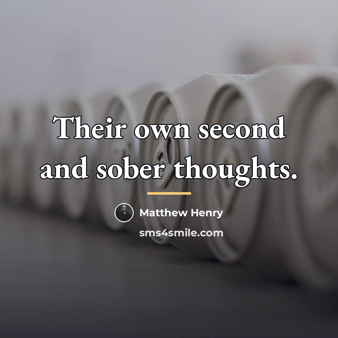 “Their own second and sober thoughts.…” quote by Matthew Henry
