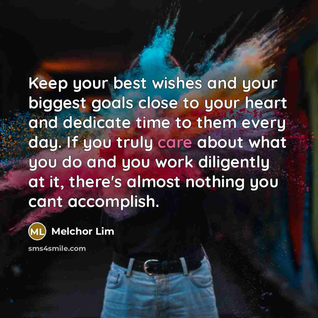 “Keep your best wishes and your biggest goals close to…” quote by Melchor Lim