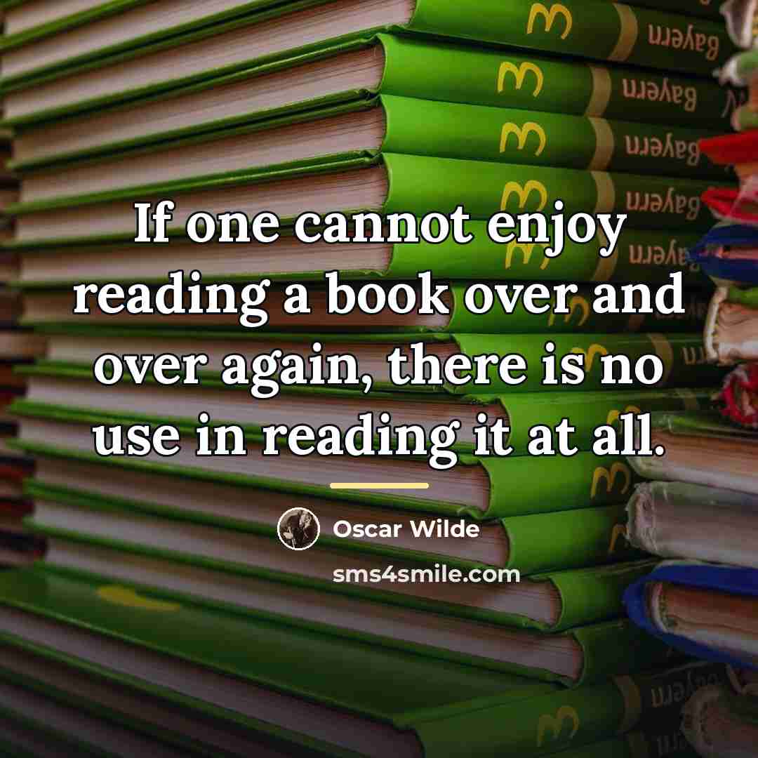 “If one cannot enjoy reading a book over and over…” quote by Oscar Wilde