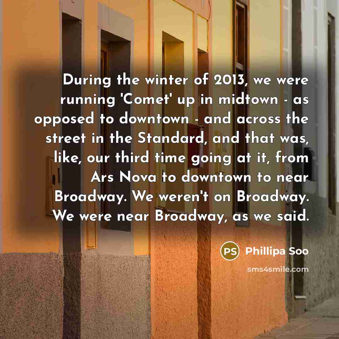 “During the winter of 2013, we were running 'Comet' up…” quote by Phillipa Soo