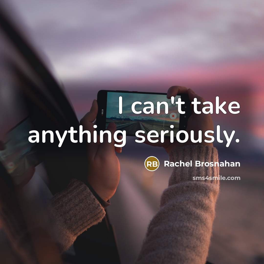 “I can't take anything seriously.…” quote by Rachel Brosnahan