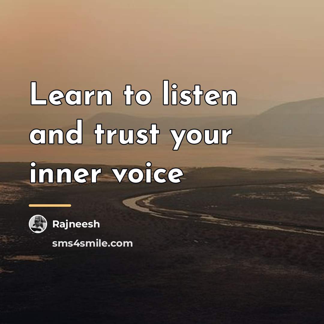 “Learn to listen and trust your inner voice…” quote by Rajneesh