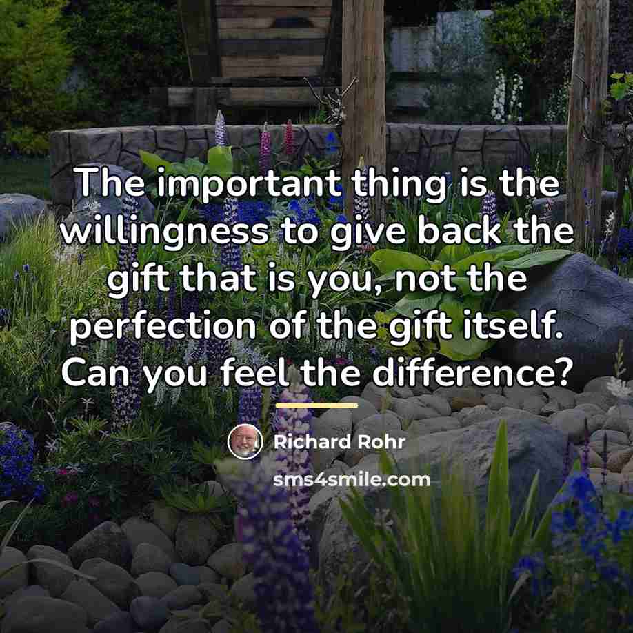 “The important thing is the willingness to give back the…” quote by Richard Rohr