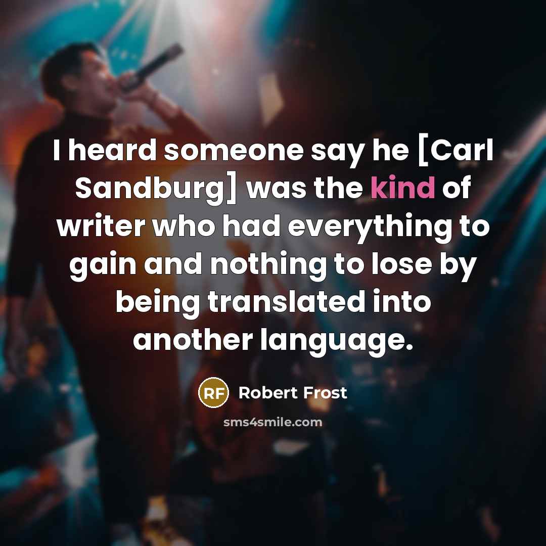“I heard someone say he [Carl Sandburg] was the kind…” quote by Robert Frost