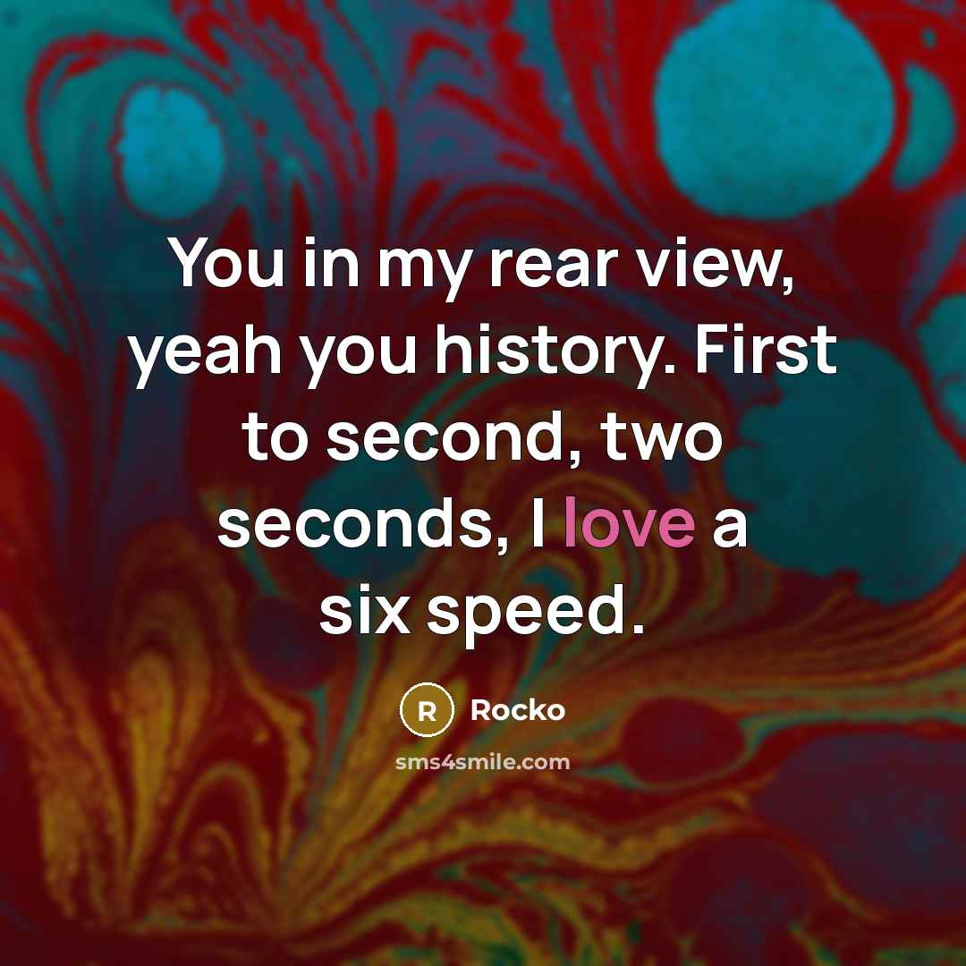 “You in my rear view, yeah you history. First to…” quote by Rocko
