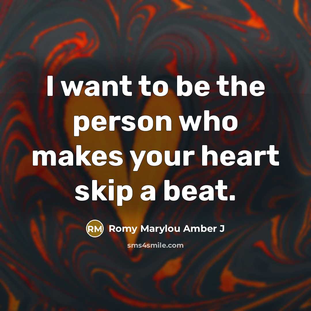 “I want to be the person who makes your heart…” quote by Romy Marylou Amber J