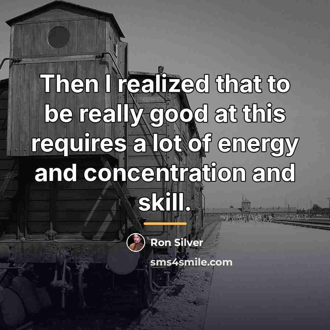 “Then I realized that to be really good at this…” quote by Ron Silver