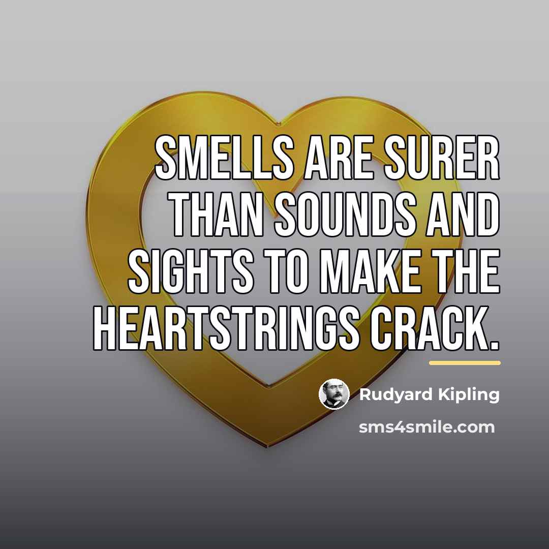 “Smells are surer than sounds and sights to make the…” quote by Rudyard Kipling