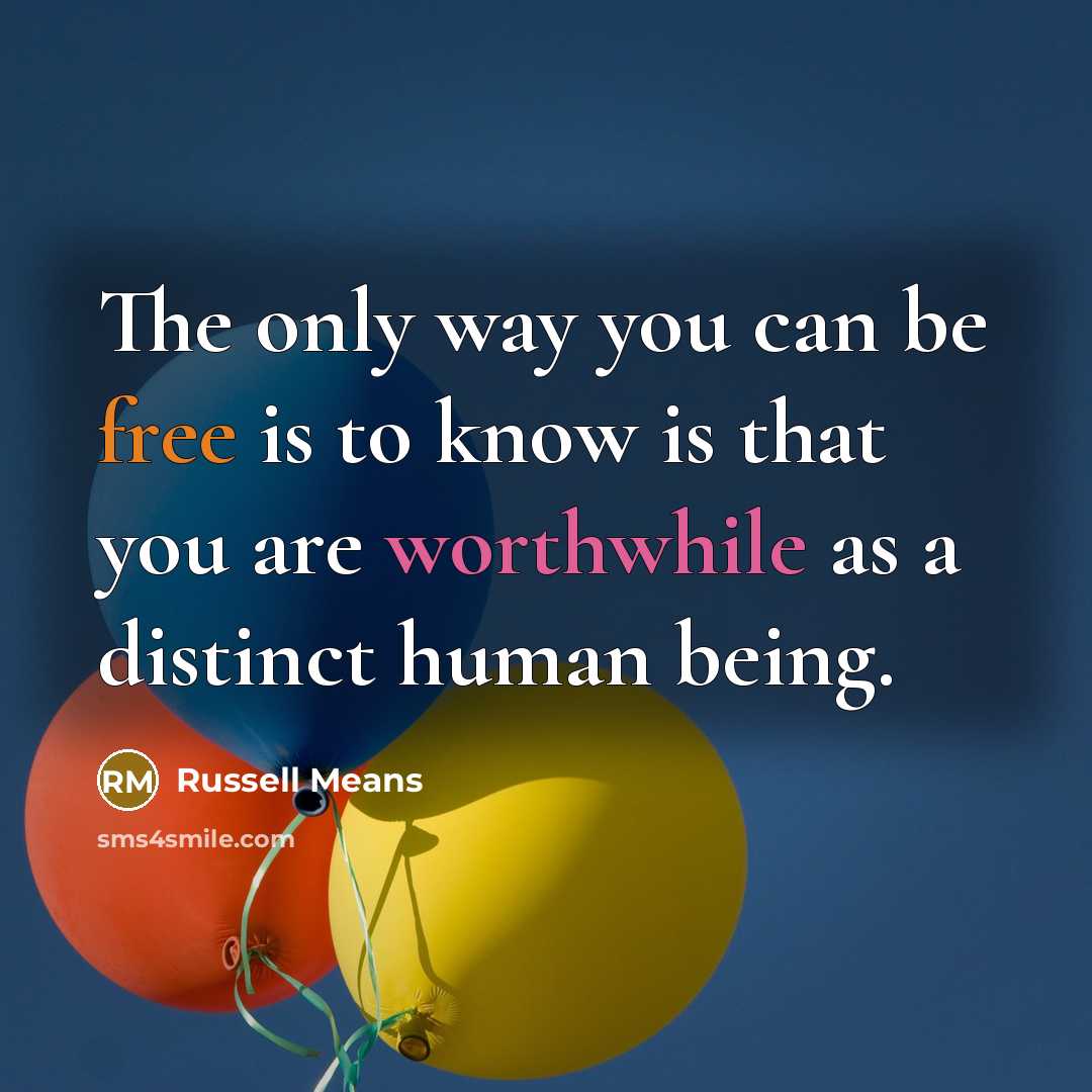 “The only way you can be free is to know…” quote by Russell Means