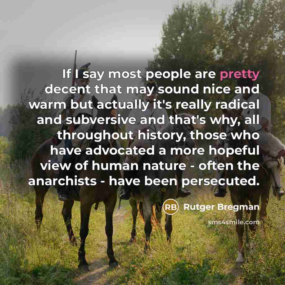 “If I say most people are pretty decent that may…” quote by Rutger Bregman