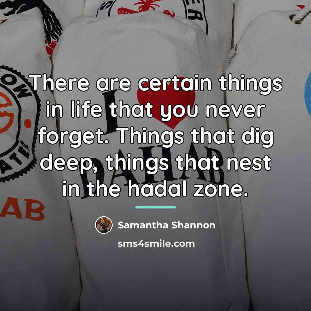 “There are certain things in life that you never forget.…” quote by Samantha Shannon