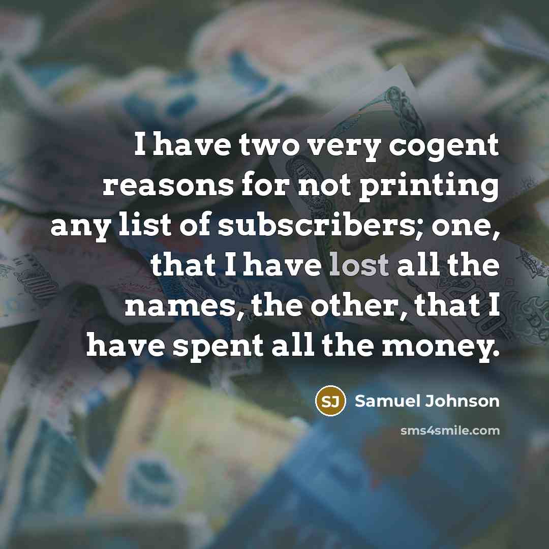 “I have two very cogent reasons for not printing any…” quote by Samuel Johnson