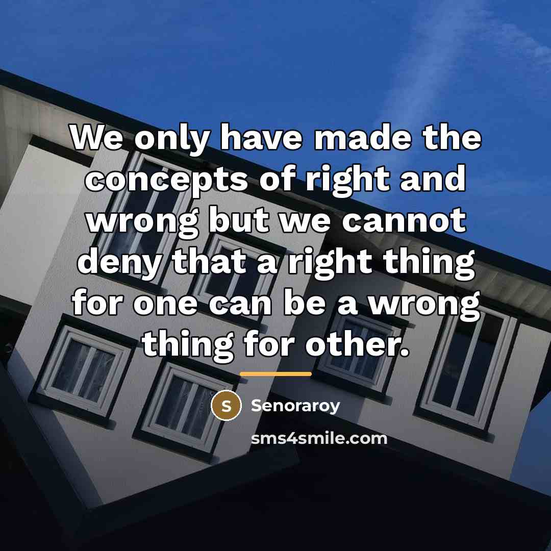 “We only have made the concepts of right and wrong…” quote by Senoraroy