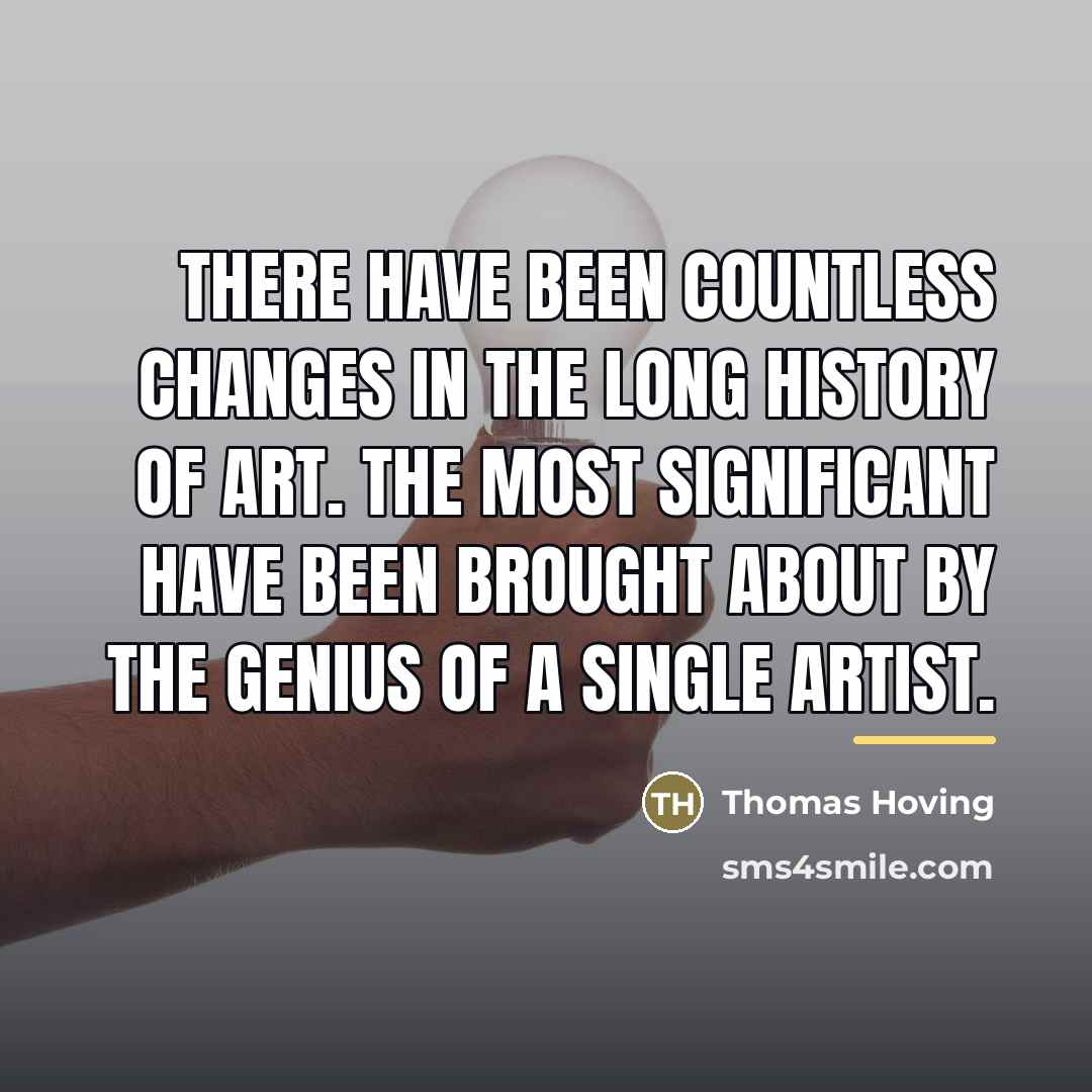 “There have been countless changes in the long history of…” quote by Thomas Hoving