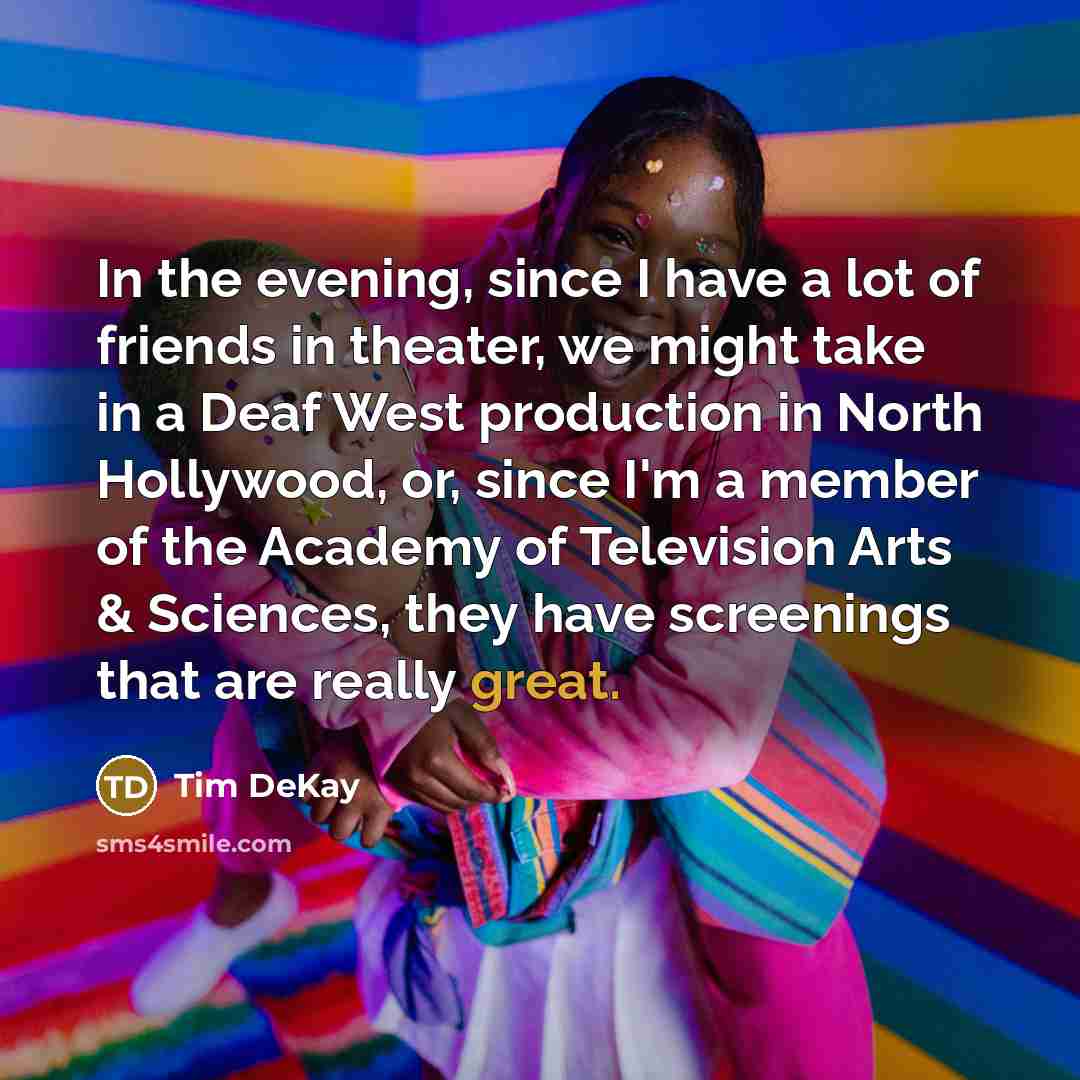 “In the evening, since I have a lot of friends…” quote by Tim DeKay
