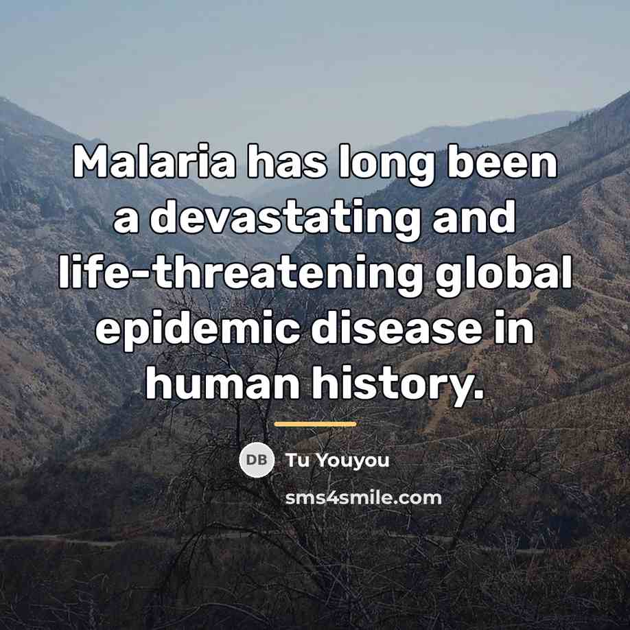“Malaria has long been a devastating and life-threatening global epidemic…” quote by Tu Youyou