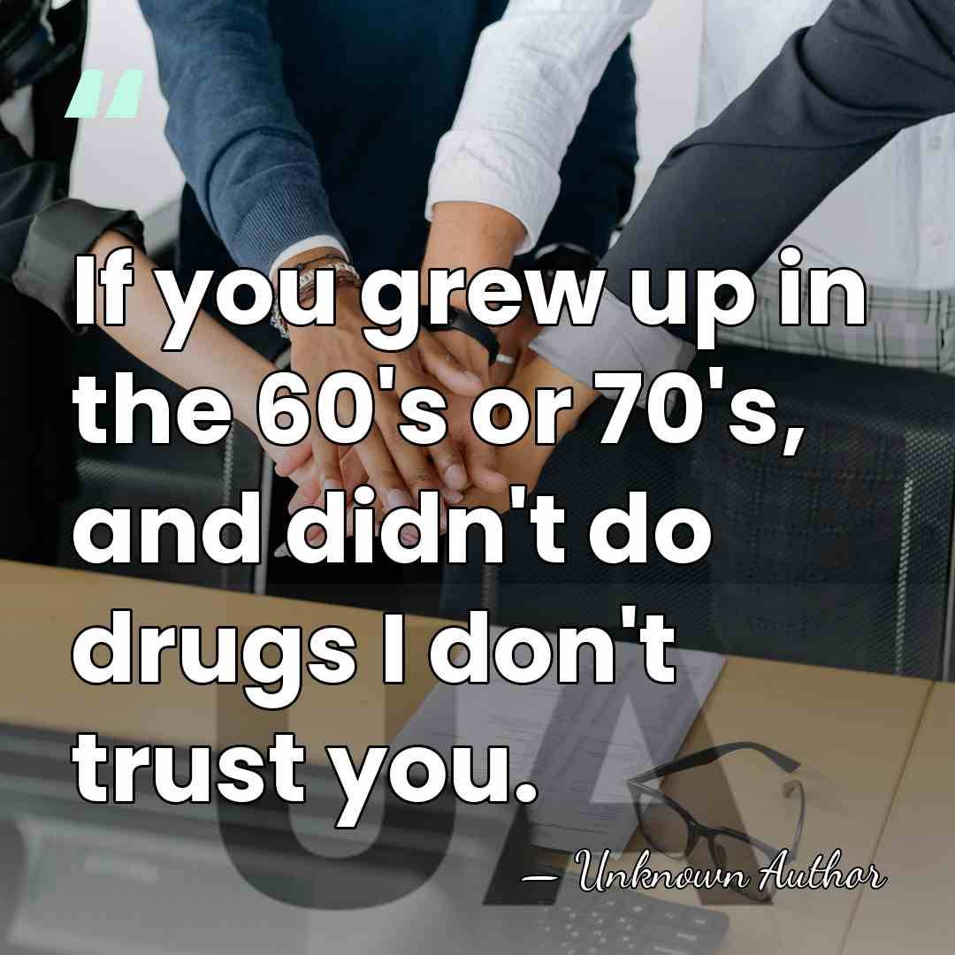 If you grew up in the 60's or 70's, and didn't do&hellip; - Unknown Author