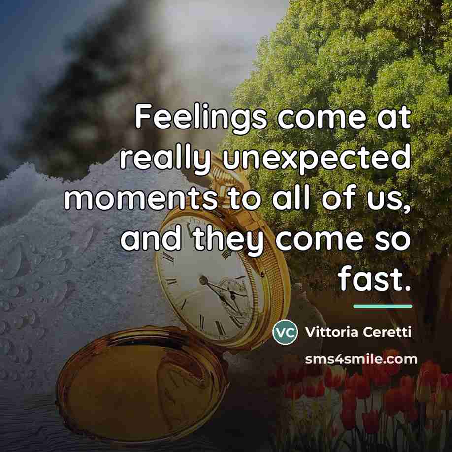 “Feelings come at really unexpected moments to all of us,…” quote by Vittoria Ceretti
