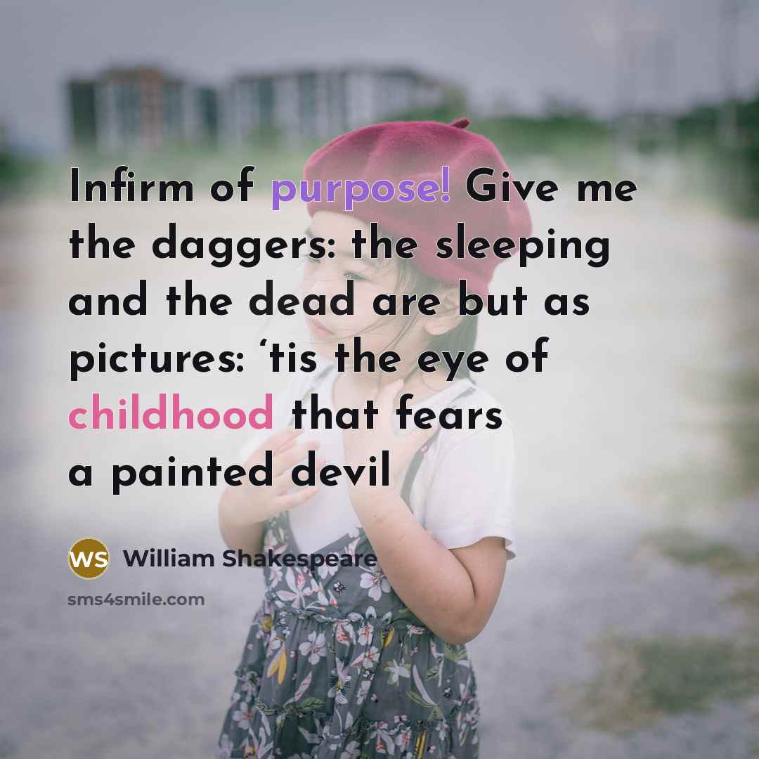 “Infirm of purpose! Give me the daggers: the sleeping and…” quote by William Shakespeare