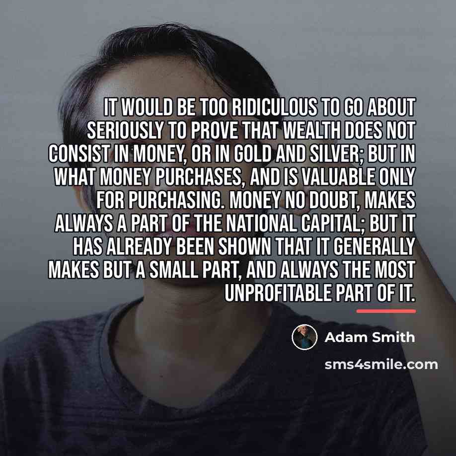 “It would be too ridiculous to go about seriously to…” quote by Adam Smith
