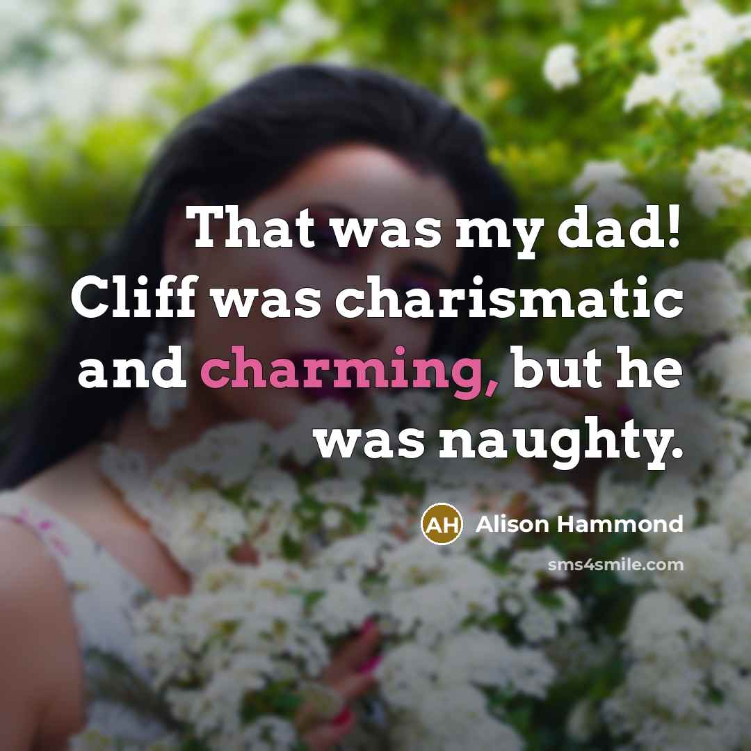 “That was my dad! Cliff was charismatic and charming, but…” quote by Alison Hammond
