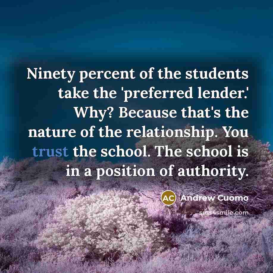 “Ninety percent of the students take the 'preferred lender.' Why?…” quote by Andrew Cuomo