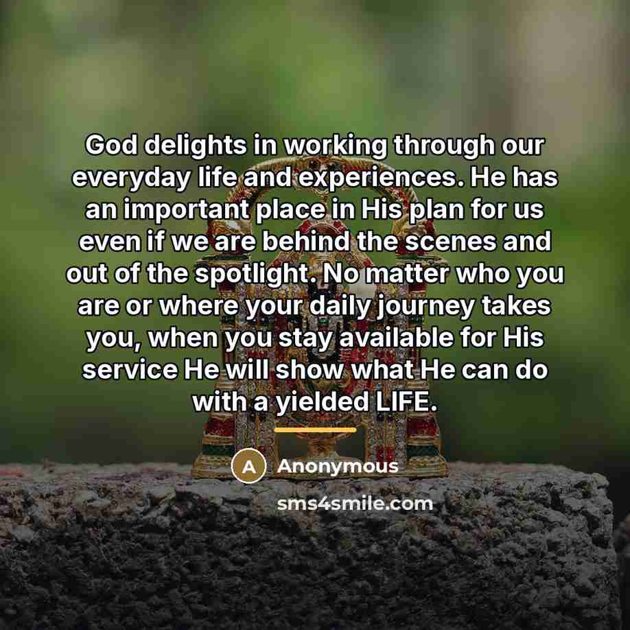 “God delights in working through our everyday life and experiences.…” quote by Anonymous