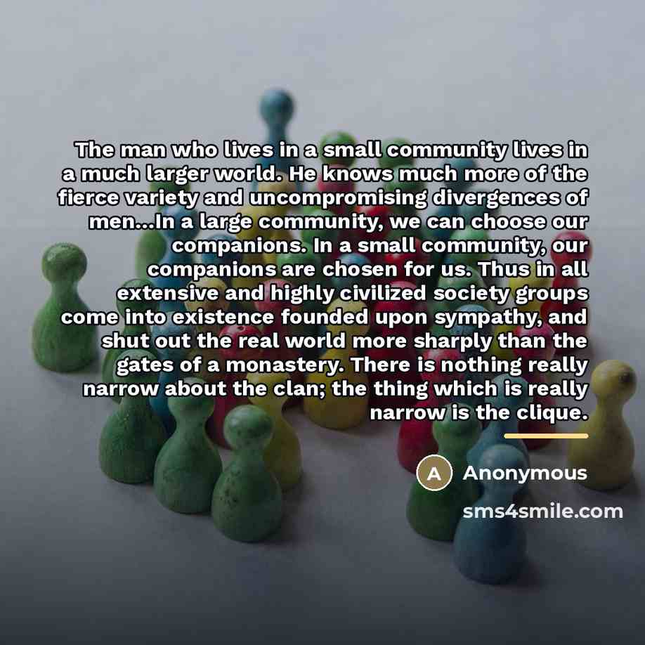 “The man who lives in a small community lives in…” quote by Anonymous