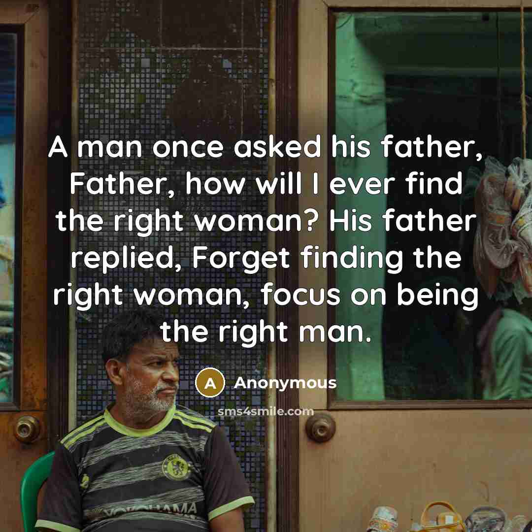 “A man once asked his father, Father, how will I…” quote by Anonymous