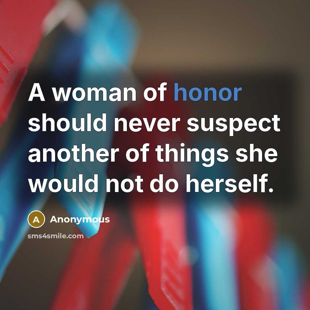 “A woman of honor should never suspect another of things…” quote by Anonymous