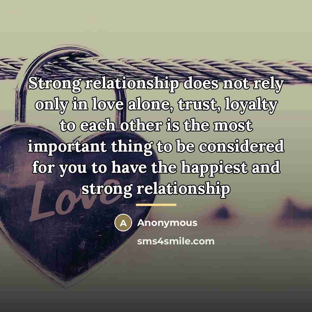 “Strong relationship does not rely only in love alone, trust,…” quote by Anonymous