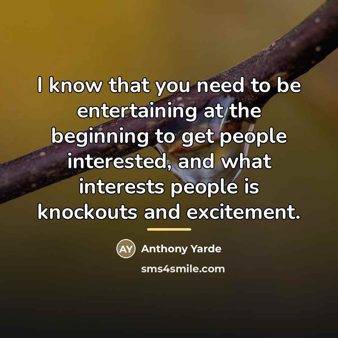 “I know that you need to be entertaining at the…” quote by Anthony Yarde