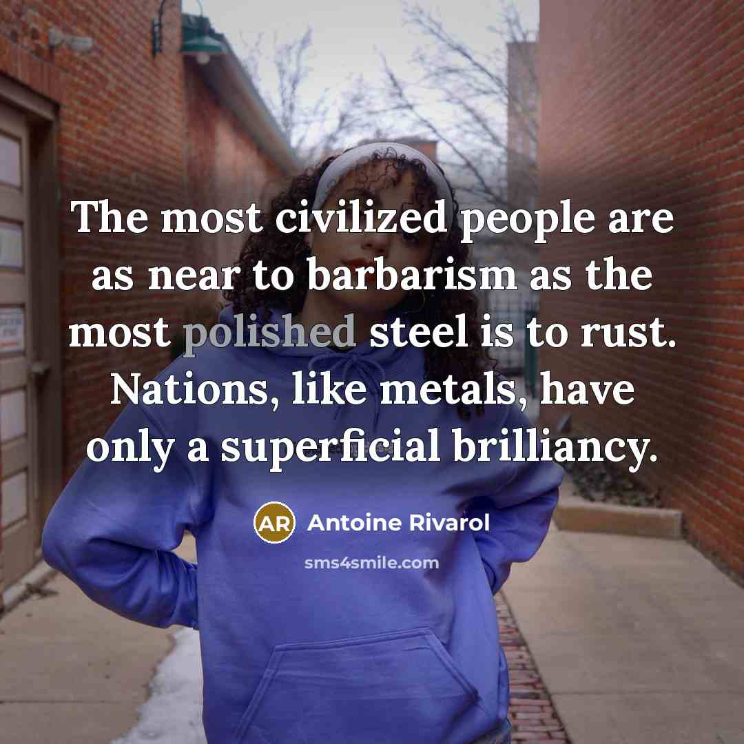 “The most civilized people are as near to barbarism as…” quote by Antoine Rivarol