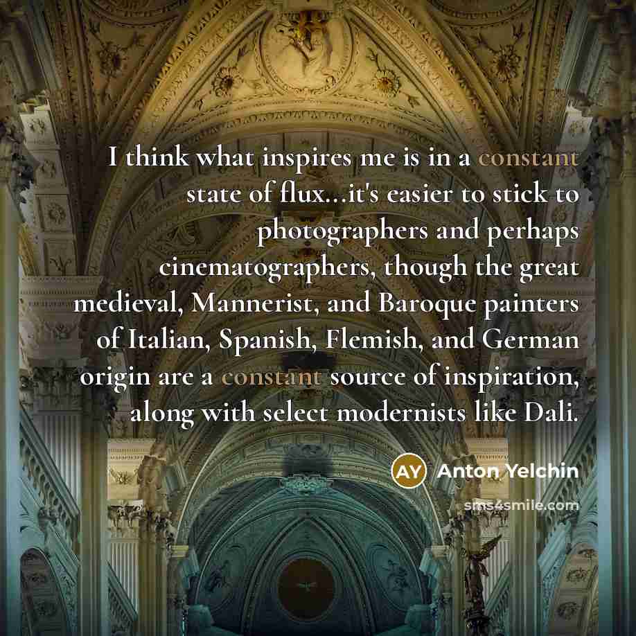 “I think what inspires me is in a constant state…” quote by Anton Yelchin
