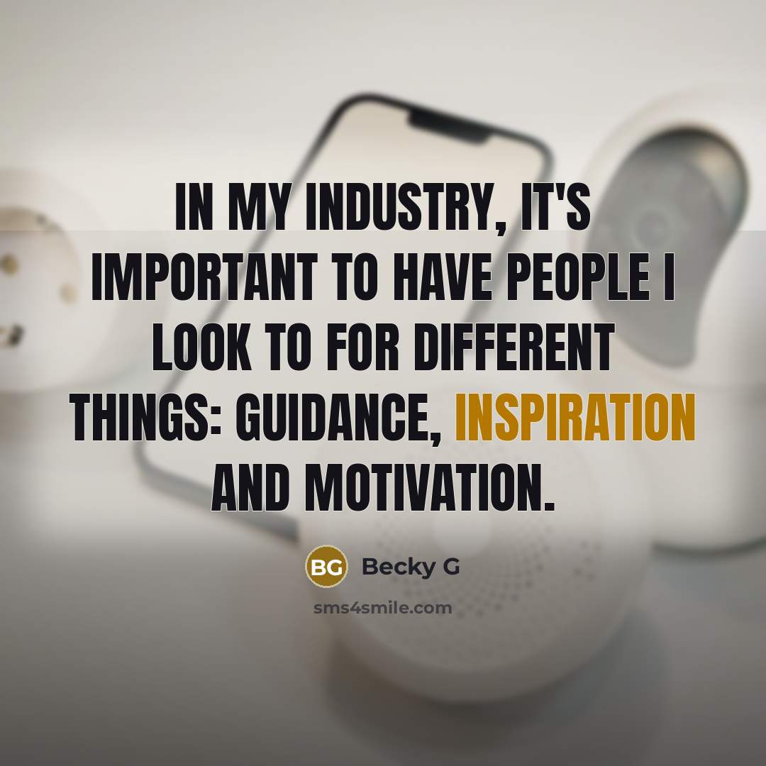 “In my industry, it's important to have people I look…” quote by Becky G