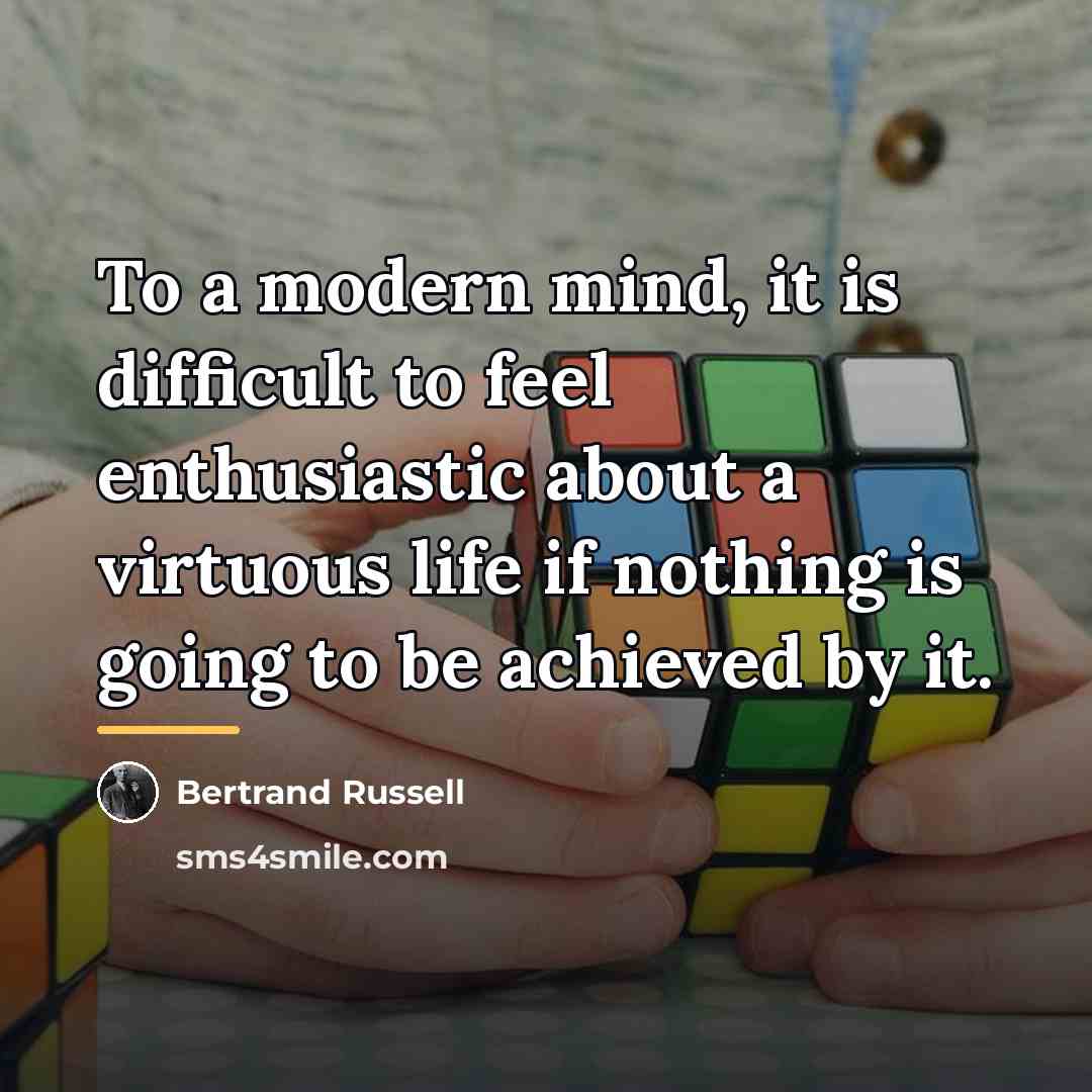 “To a modern mind, it is difficult to feel enthusiastic…” quote by Bertrand Russell