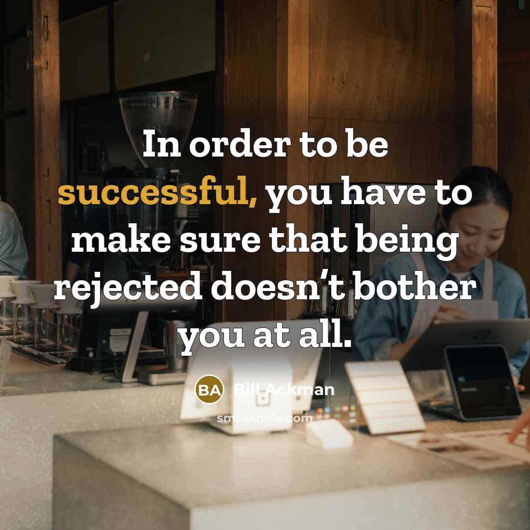 “In order to be successful, you have to make sure…” quote by Bill Ackman