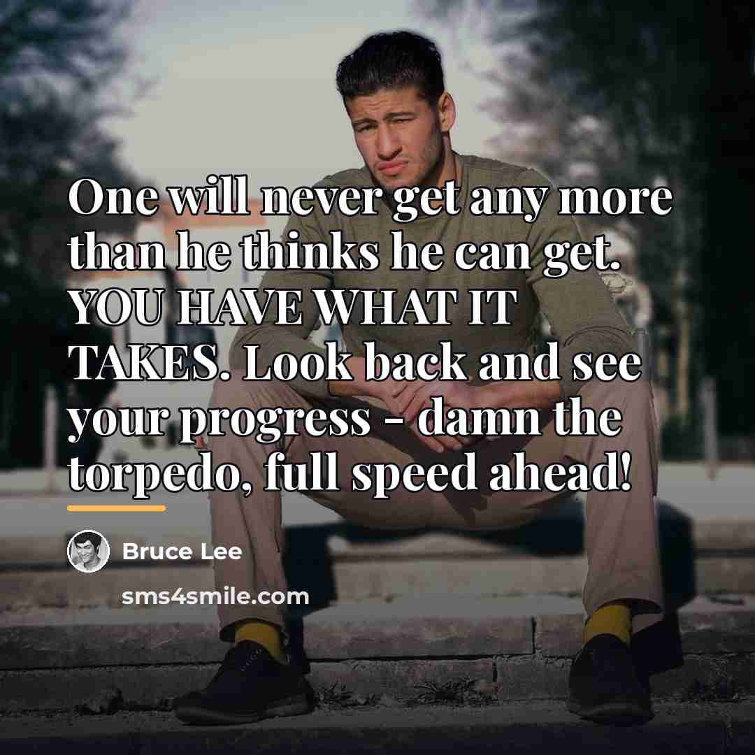 “One will never get any more than he thinks he…” quote by Bruce Lee