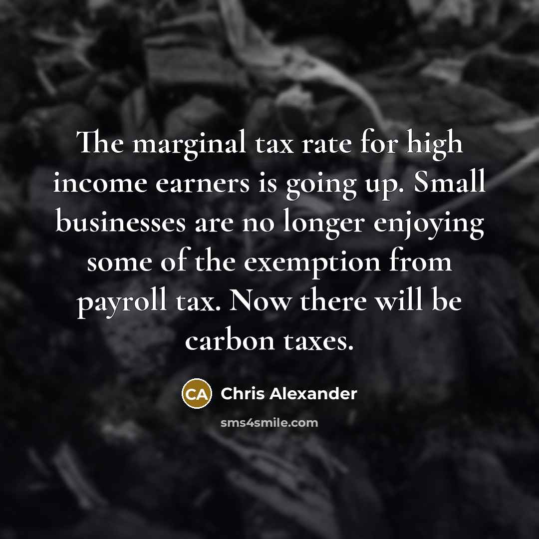 “The marginal tax rate for high income earners is going…” quote by Chris Alexander