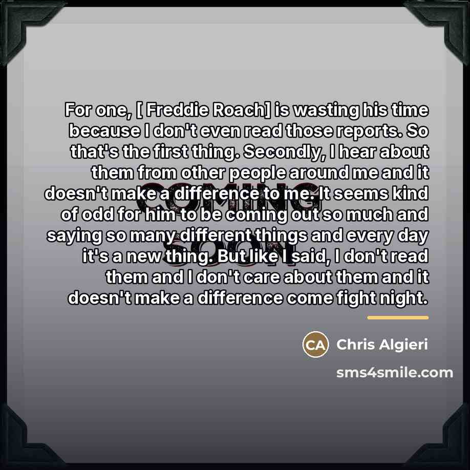 “For one, [ Freddie Roach] is wasting his time because…” quote by Chris Algieri