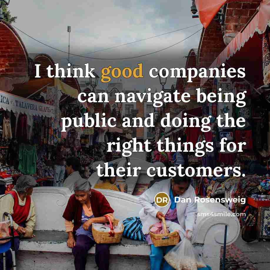 “I think good companies can navigate being public and doing…” quote by Dan Rosensweig