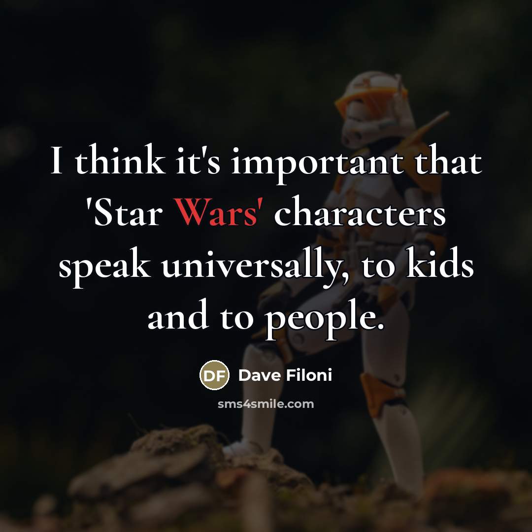 “I think it's important that 'Star Wars' characters speak universally,…” quote by Dave Filoni