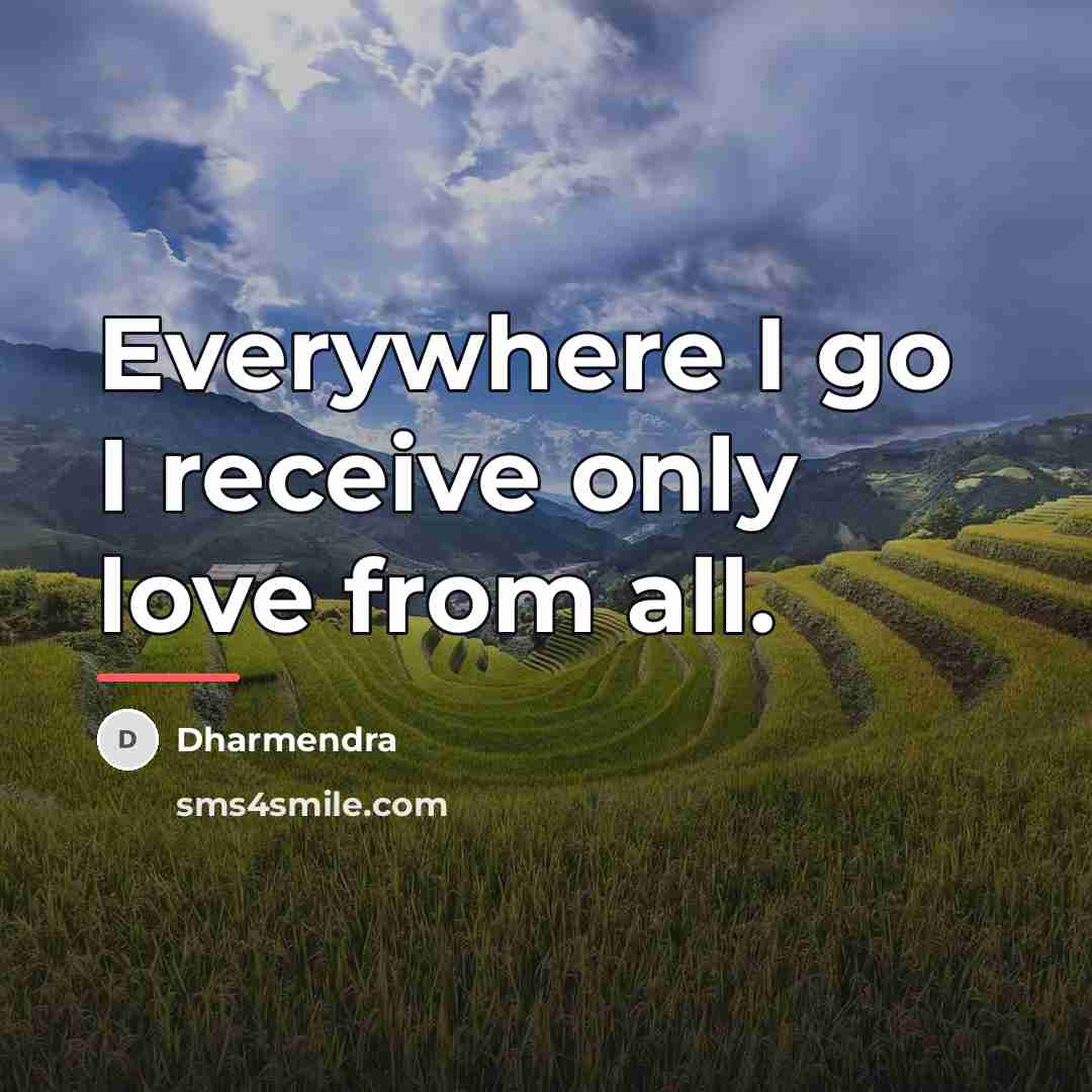 “Everywhere I go I receive only love from all.…” quote by Dharmendra